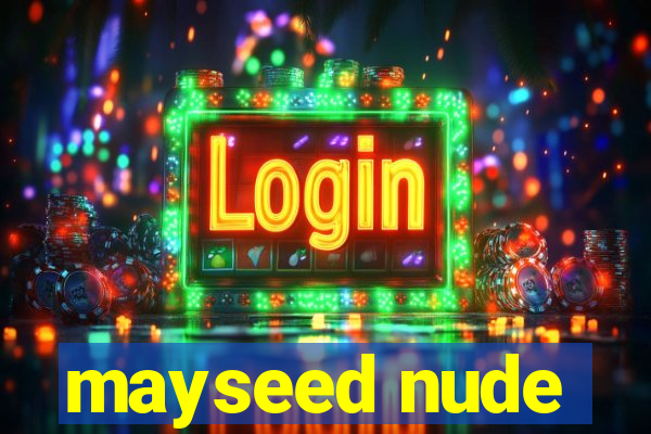 mayseed nude